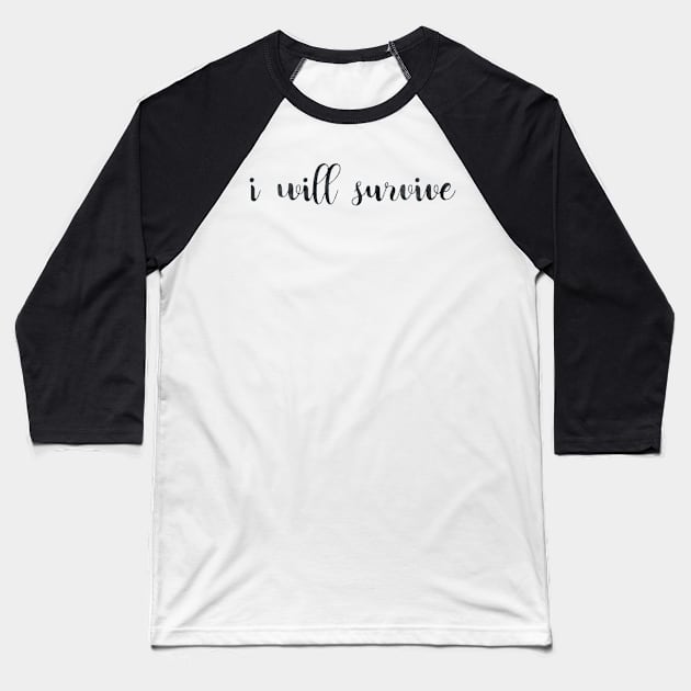 i will survive Baseball T-Shirt by dreamtravel